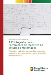 bokomslag A Criptografia como Ferramenta de Incentivo ao Estudo da Matemtica