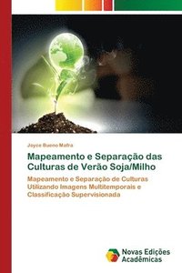bokomslag Mapeamento e Separao das Culturas de Vero Soja/Milho