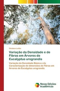 bokomslag Variao da Densidade e de Fibras em rvores de Eucalyptus urograndis