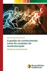 bokomslag A gestao do conhecimento como fio condutor de reestruturacao