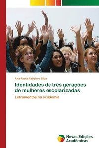 bokomslag Identidades de tres geracoes de mulheres escolarizadas