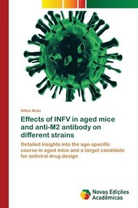 bokomslag Effects of INFV in aged mice and anti-M2 antibody on different strains