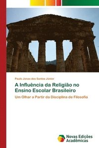 bokomslag A Influncia da Religio no Ensino Escolar Brasileiro