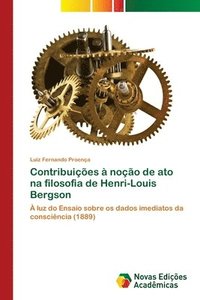 bokomslag Contribuicoes a nocao de ato na filosofia de Henri-Louis Bergson