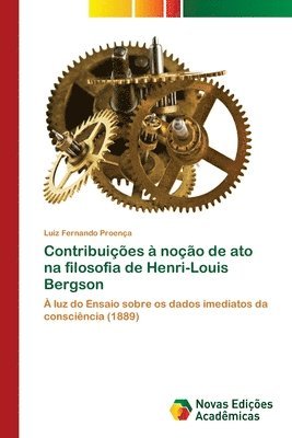 Contribuicoes a nocao de ato na filosofia de Henri-Louis Bergson 1