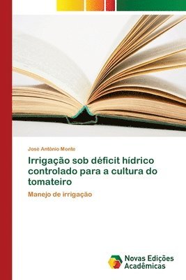 bokomslag Irrigao sob dficit hdrico controlado para a cultura do tomateiro