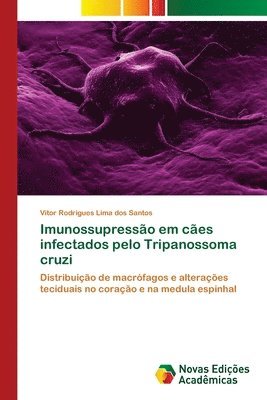 bokomslag Imunossupresso em ces infectados pelo Tripanossoma cruzi