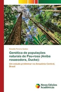 bokomslag Gentica de populaes naturais de Pau-rosa (Aniba rosaeodora, Ducke)