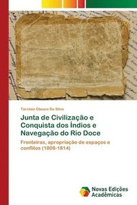 bokomslag Junta de Civilizao e Conquista dos ndios e Navegao do Rio Doce