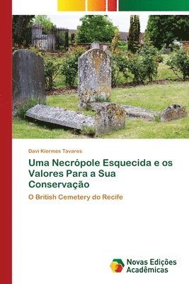 bokomslag Uma Necrpole Esquecida e os Valores Para a Sua Conservao