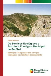 bokomslag Os Servios Ecolgicos e Estrutura Ecolgica Municipal de Setbal