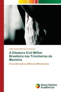 bokomslag A Ditadura Civil Militar Brasileira nas Trincheiras da Memria