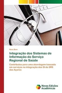 bokomslag Integracao dos Sistemas de Informacao do Servico Regional de Saude