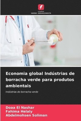 Doaa El Nashar, Fahima Helaly, Abdelmohsen Soliman - Economia global Indústrias de borracha verde para produtos ambientais, Häftad