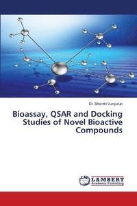 bokomslag Bioassay, QSAR and Docking Studies of Novel Bioactive Compounds