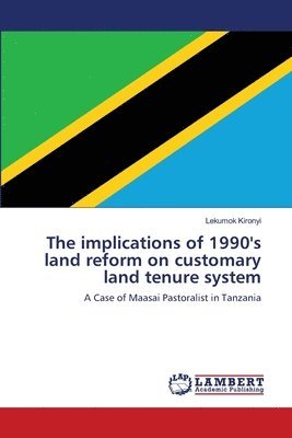 bokomslag The implications of 1990's land reform on customary land tenure system