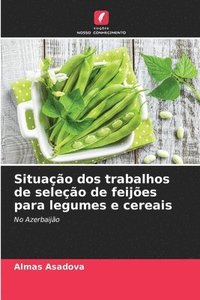 bokomslag Situao dos trabalhos de seleo de feijes para legumes e cereais