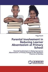 bokomslag Parental Involvement in Reducing Learner Absenteeism at Primary School