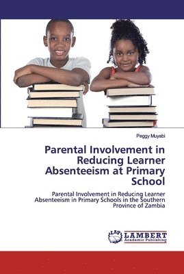 Parental Involvement in Reducing Learner Absenteeism at Primary School 1