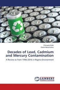 bokomslag Decades of Lead, Cadmium and Mercury Contamination