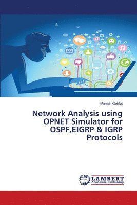 bokomslag Network Analysis using OPNET Simulator for OSPF, EIGRP & IGRP Protocols