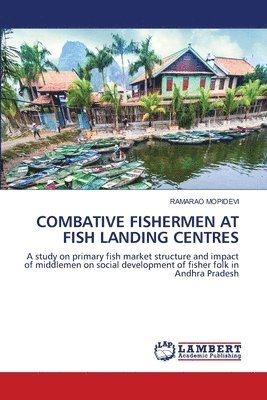 Combative Fishermen at Fish Landing Centres 1