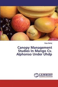 bokomslag Canopy Management Studies In Mango Cv. Alphonso Under Uhdp