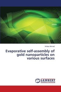 bokomslag Evaporative self-assembly of gold nanoparticles on various surfaces