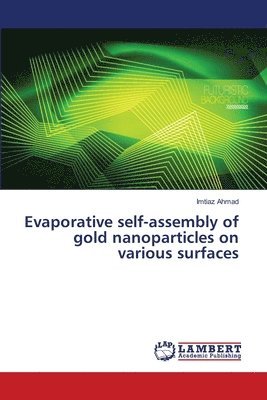 bokomslag Evaporative self-assembly of gold nanoparticles on various surfaces