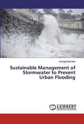 Sustainable Management of Stormwater to Prevent Urban Flooding 1