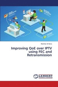 bokomslag Improving QoE over IPTV using FEC and Retransmission