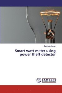 bokomslag Smart watt meter using power theft detector