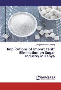 bokomslag Implications of Import Tariff Elimination on Sugar Industry in Kenya
