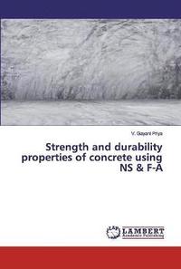 bokomslag Strength and durability properties of concrete using NS & F-A