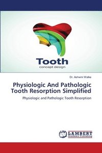 bokomslag Physiologic And Pathologic Tooth Resorption Simplified