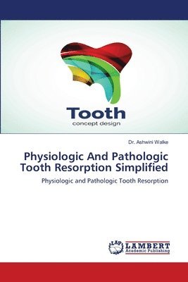 Physiologic And Pathologic Tooth Resorption Simplified 1