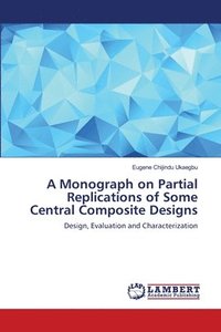 bokomslag A Monograph on Partial Replications of Some Central Composite Designs