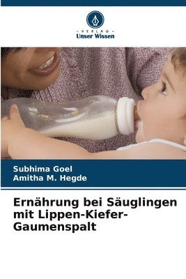 Subhima Goel, Amitha M Hegde, Amitha M. Hegde - Ernährung bei Säuglingen mit Lippen-Kiefer-Gaumenspalt, Häftad