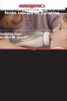 Subhima Goel, Amitha M Hegde, Amitha M. Hegde - Alimentation des nourrissons atteints de fente labiale et palatine, Häftad
