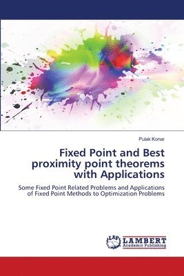 bokomslag Fixed Point and Best proximity point theorems with Applications