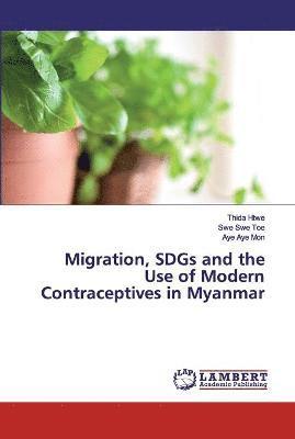 Migration, SDGs and the Use of Modern Contraceptives in Myanmar 1