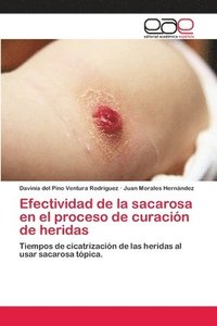 bokomslag Efectividad del uso de la sacarosa en la de cicatrizacin de heridas