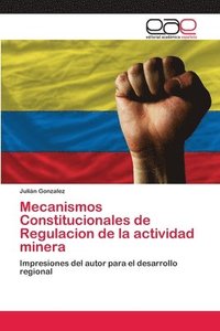 bokomslag Mecanismos Constitucionales de Regulacion de la actividad minera