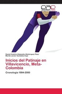 bokomslag Inicios del Patinaje en Villavicencio, Meta-Colombia
