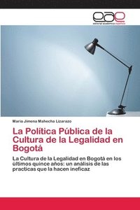 bokomslag La Poltica Pblica de la Cultura de la Legalidad en Bogot