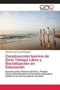 bokomslag Construccion teorica de Ocio Tiempo Libre y Socializacion en Educacion