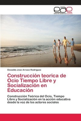 Construccion teorica de Ocio Tiempo Libre y Socializacion en Educacion 1