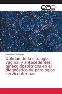 bokomslag Utilidad de la citologa vaginal y antecedentes gineco-obsttricos en el diagnstico de patologas cervicouterinas