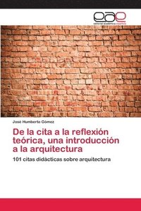 bokomslag De la cita a la reflexin terica, una introduccin a la arquitectura
