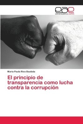 El principio de transparencia como lucha contra la corrupcin 1